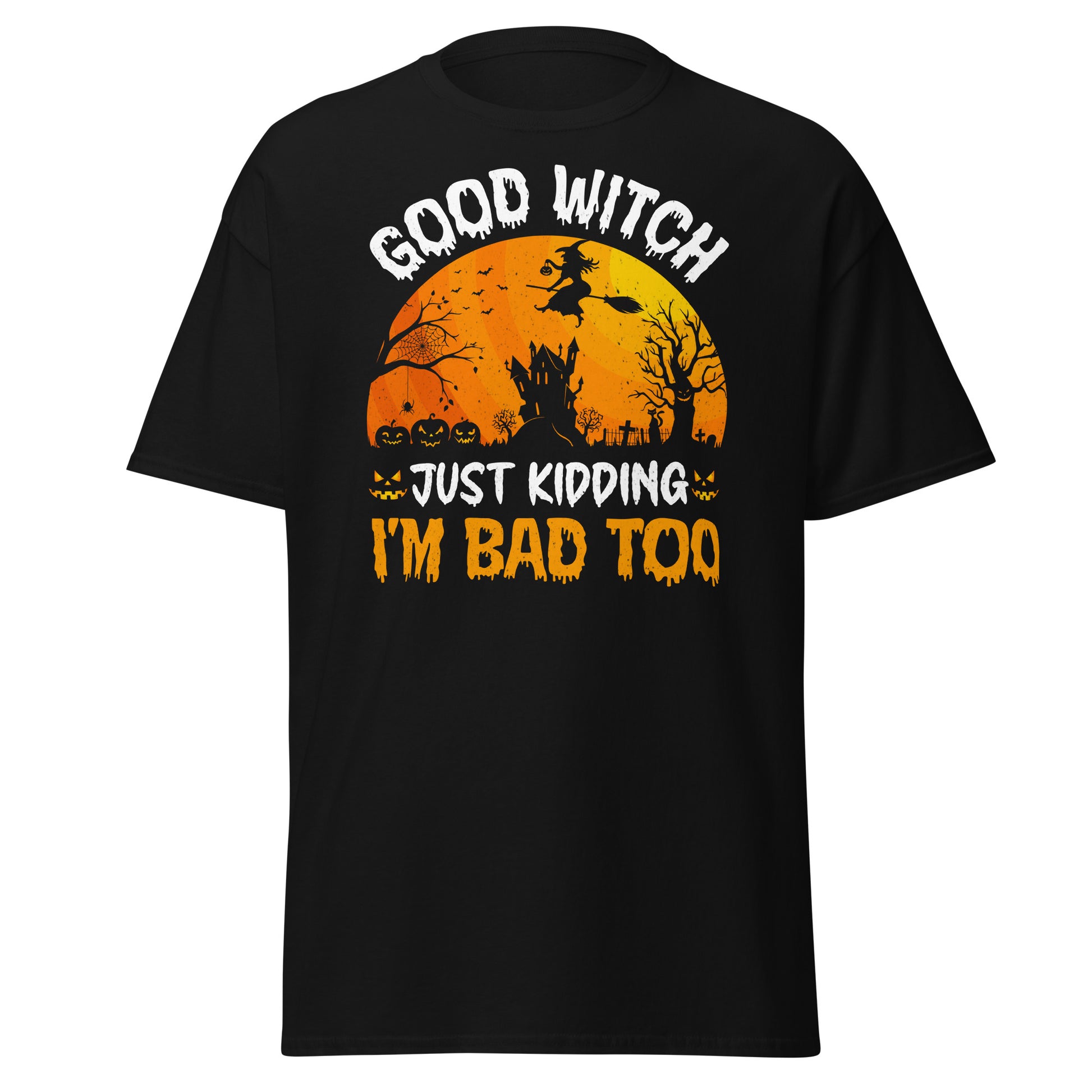 Good Witch, Just Kidding I'm Bad Too, Wickedly Good & Bad: Halloween Tee