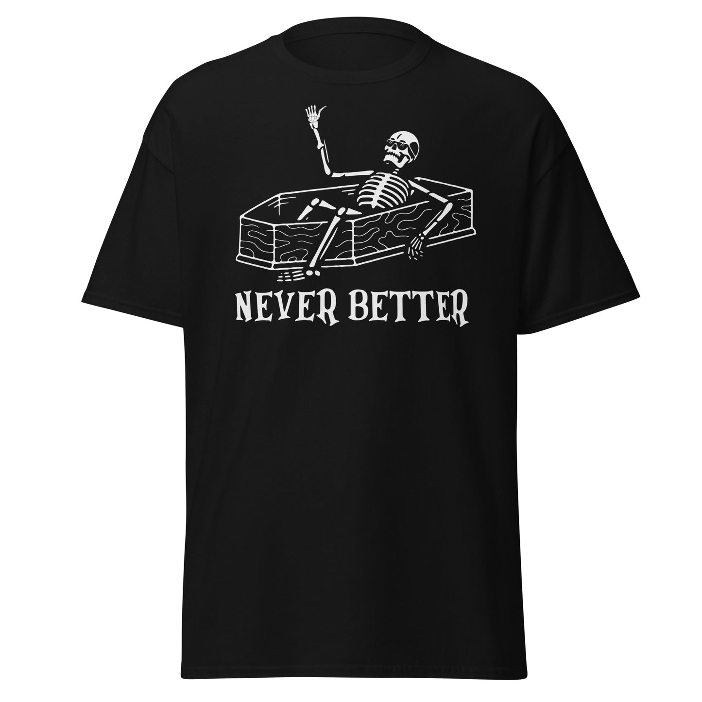 Never Better Skeleton Is In The Coffin, Halloween-Design, weiches T-Shirt aus schwerer Baumwolle