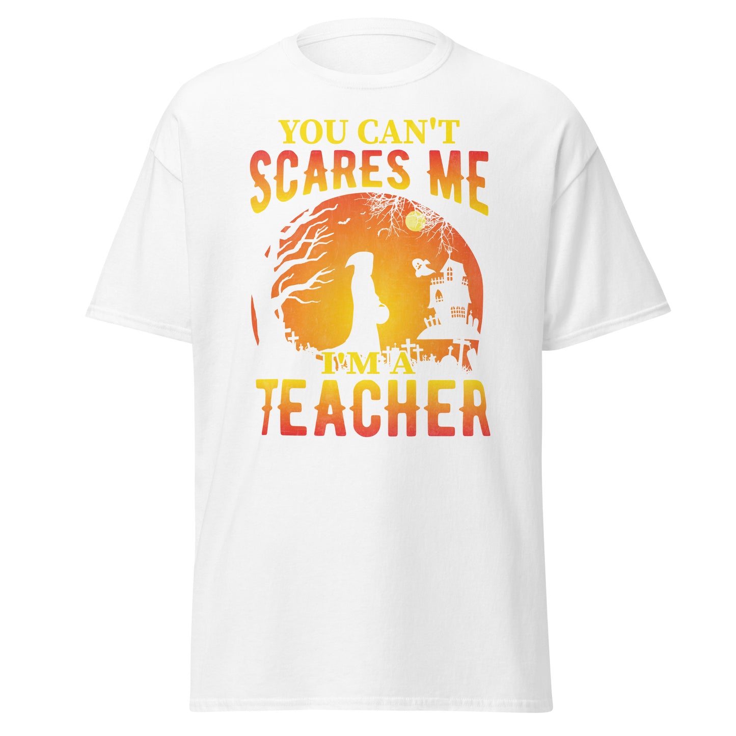 You Can't Scares Me I'm a Teacher , Halloween Design Soft Style Heavy Cotton T-Shirt