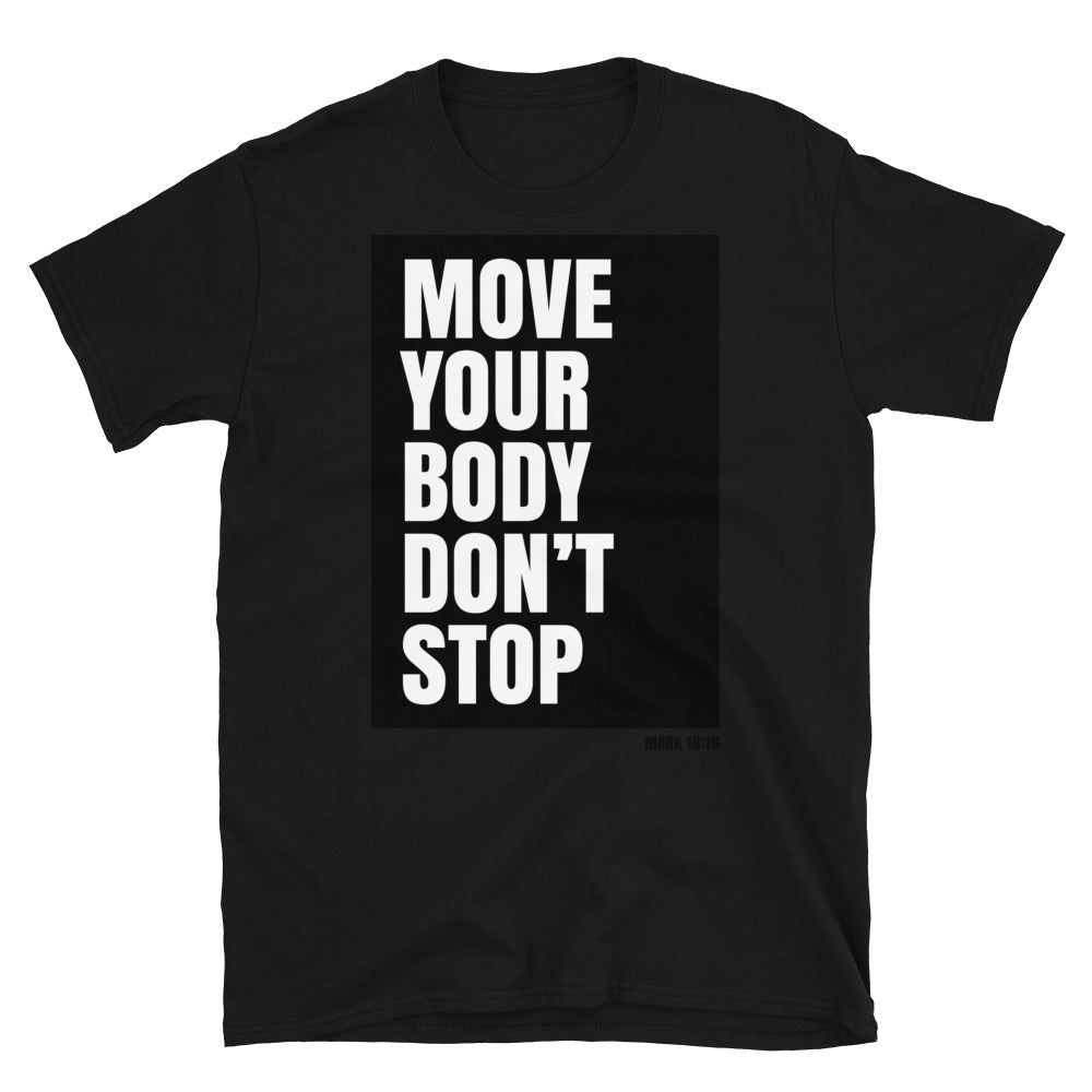 Move Your Body Don't Stop Fit Unisex Softstyle T-Shirt