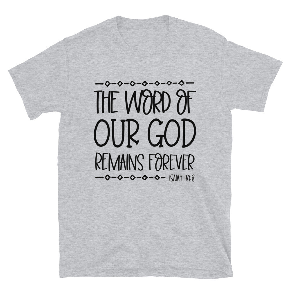 The Word Of Our God Remains Forever Fit Unisex Softstyle T-Shirt