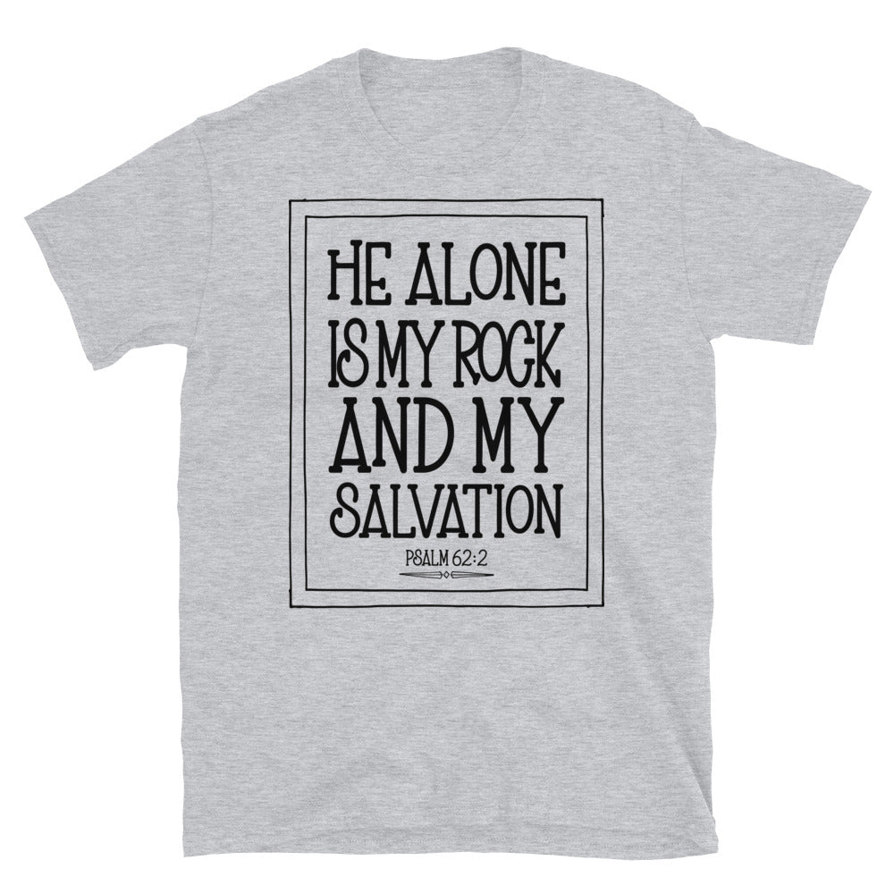 He Alone is My Rock and My Salvation - Fit Unisex Softstyle T-Shirt