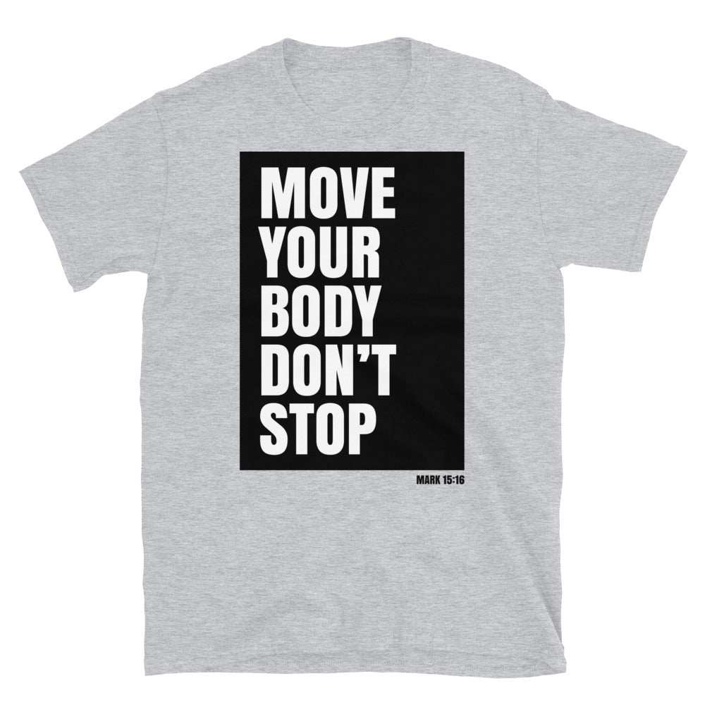 Move Your Body Don't Stop Fit Unisex Softstyle T-Shirt