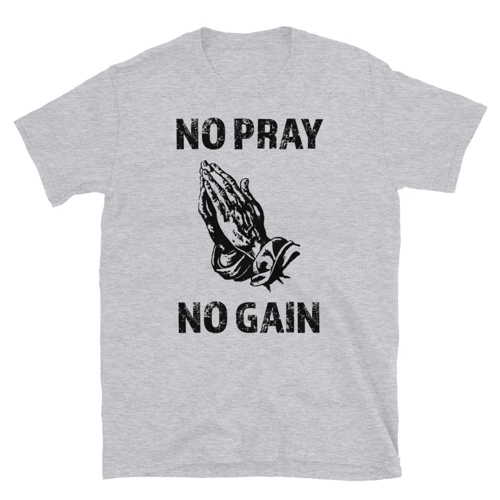 No Pray No Gain Fit Camiseta unisex de estilo suave