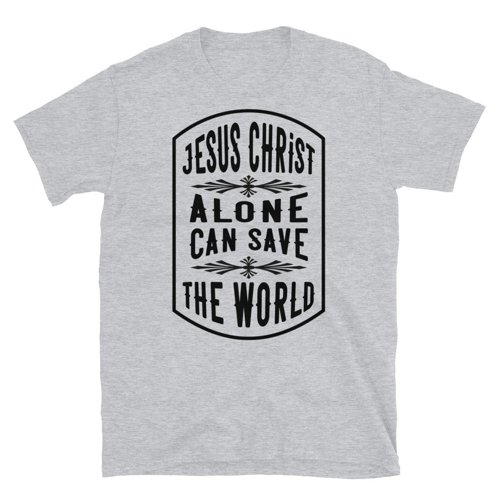 Jesus Christ The only can Save the World - Fit Unisex Softstyle T-Shirt