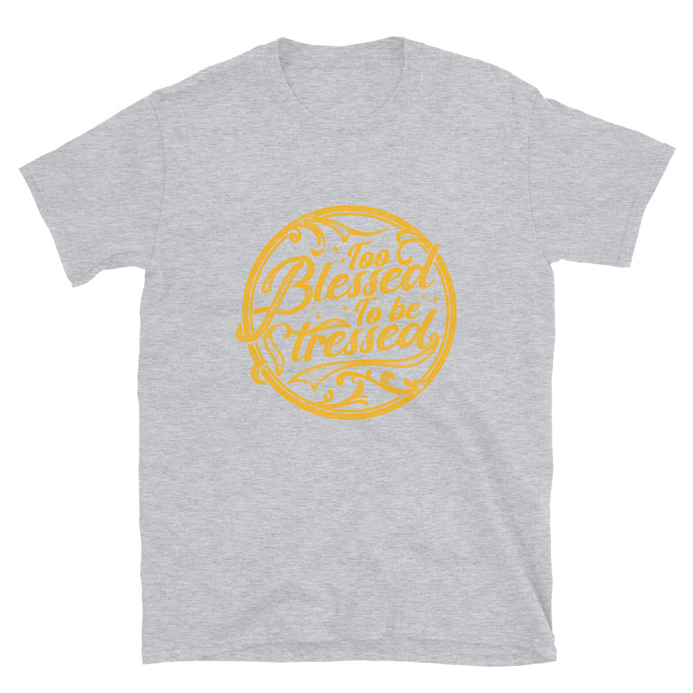 Too Blessed To Be Stressed Fit Unisex Softstyle T-Shirt