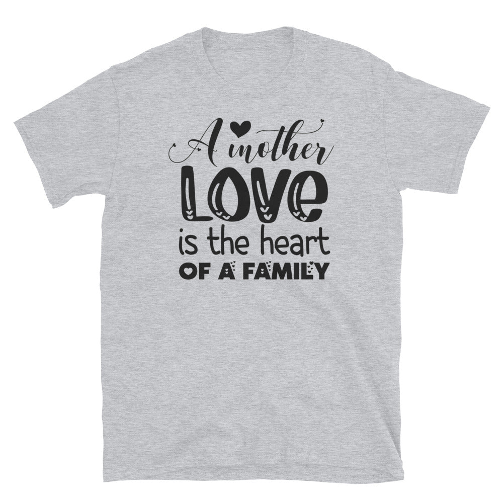 A Mother's Love is The Heart of a Family, Mothers Day - Fit Unisex Softstyle T-Shirt