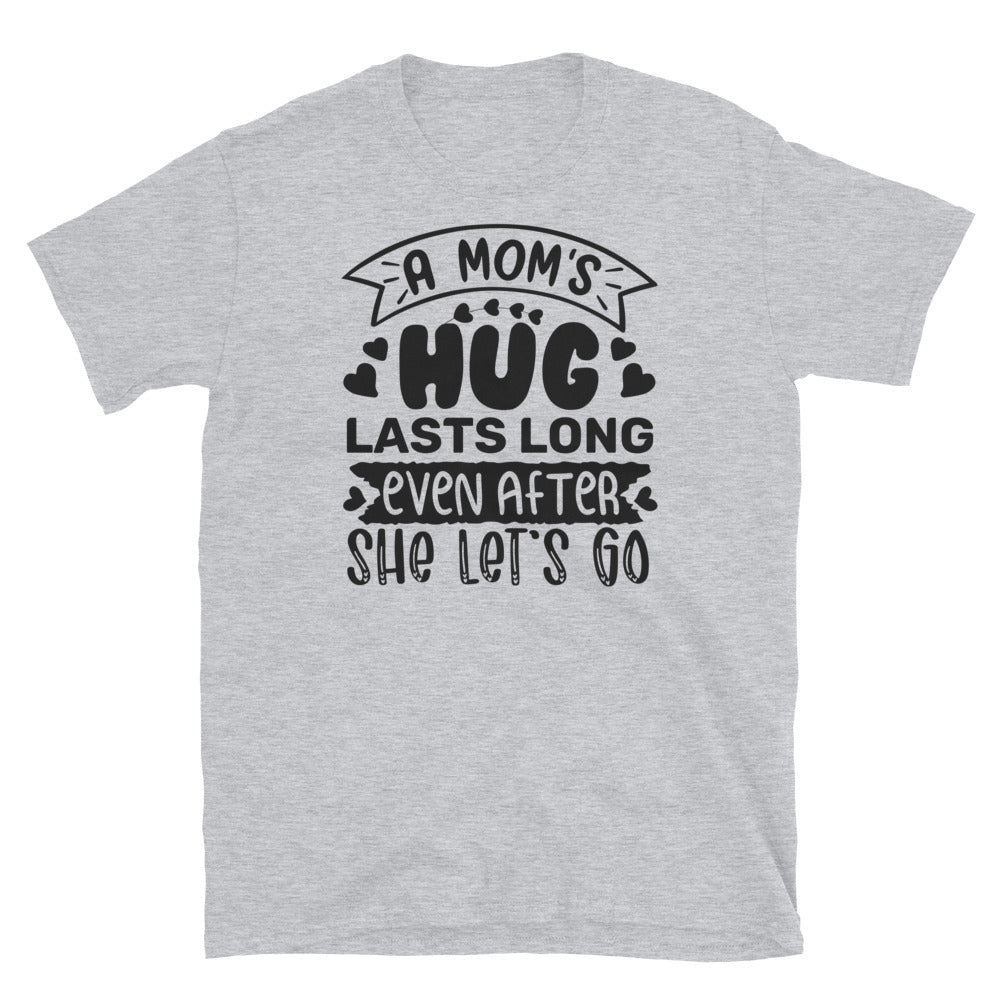 A Mom's Hug Lasts Long Even After She let's Go, Mothers Day Fit Unisex Softstyle T-Shirt