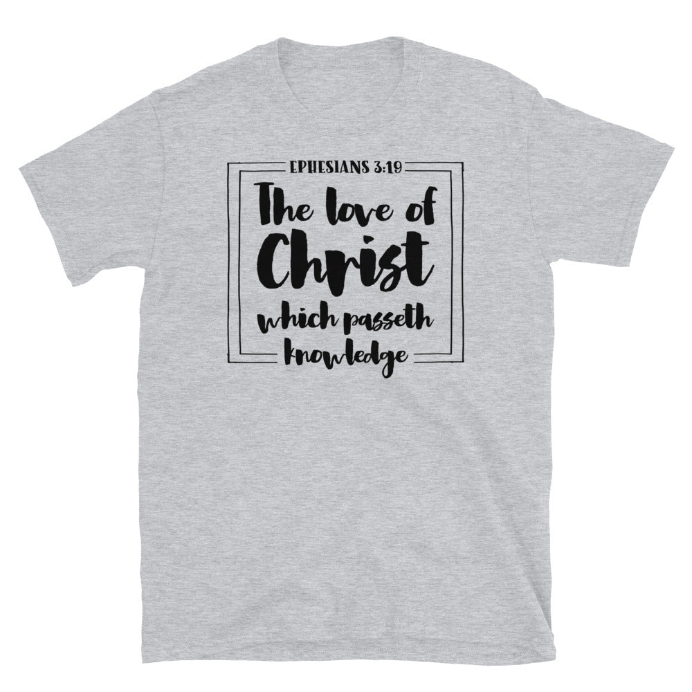 Ephesians 3:19, The Love of Christ Which Passeth Knowledge - Fit Unisex Softstyle T-Shirt