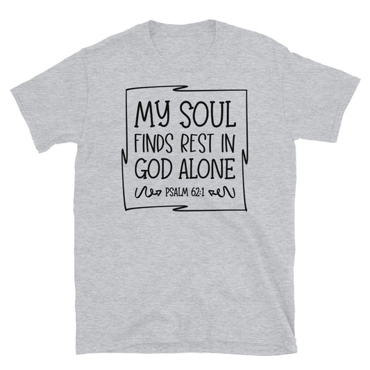 My Soul Finds Rest in God Alone Fit Unisex Softstyle T-Shirt