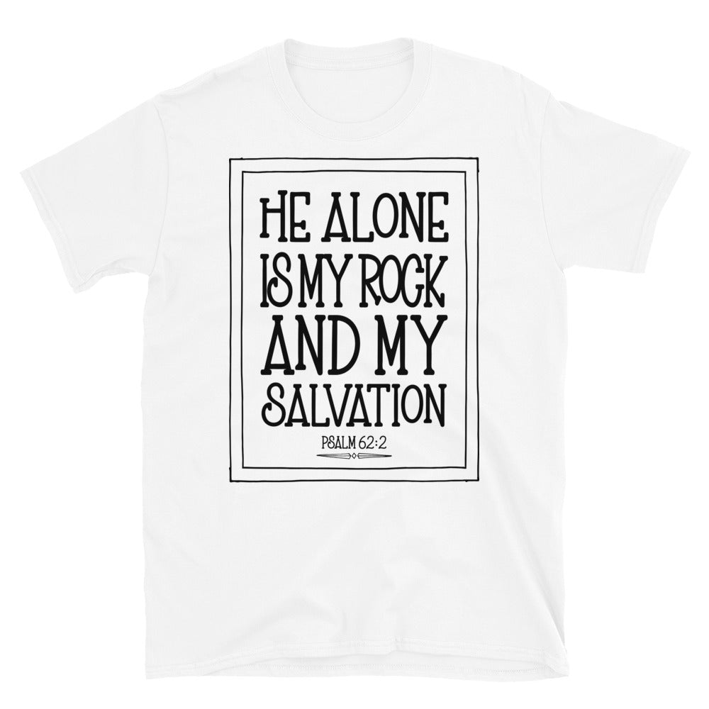 He Alone is My Rock and My Salvation - Fit Unisex Softstyle T-Shirt