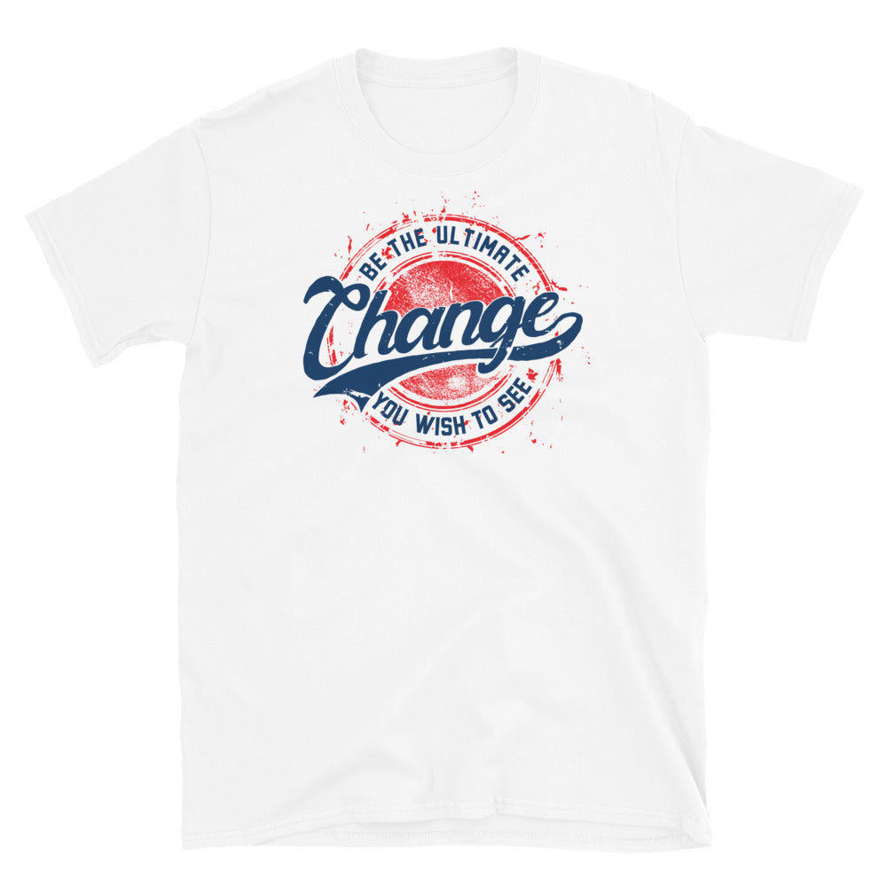 Be The Ultimate Change - Fit Unisex Softstyle T-Shirt