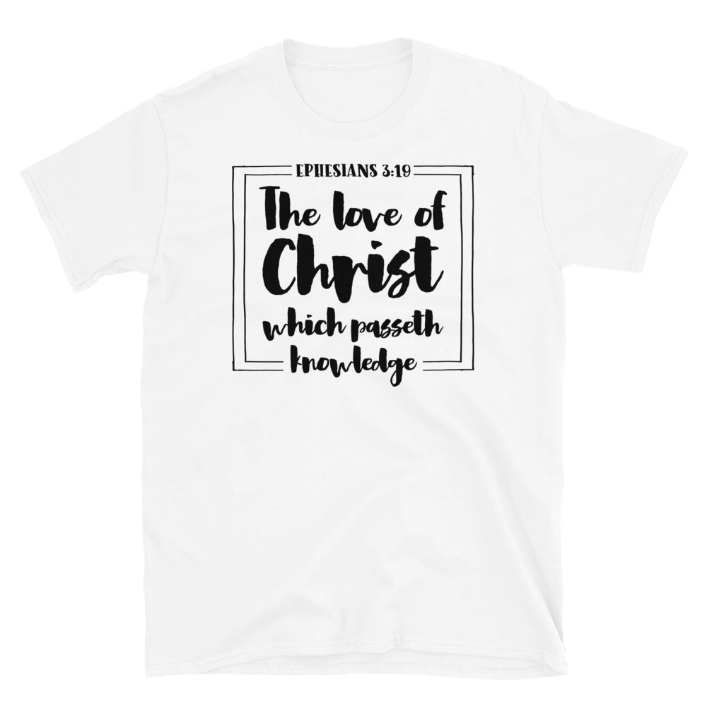 Ephesians 3:19, The Love of Christ Which Passeth Knowledge - Fit Unisex Softstyle T-Shirt